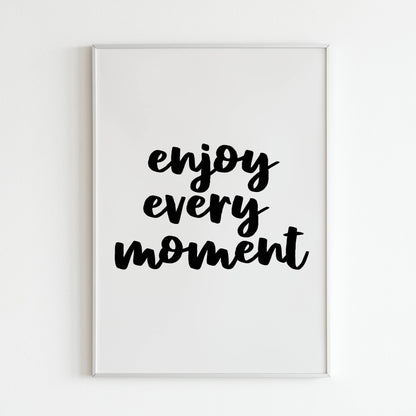 Downloadable "Enjoy every moment" art print, inspire mindfulness and appreciating the present.