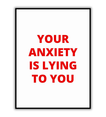 Your anxiety is lying to you typography poster for mental health.