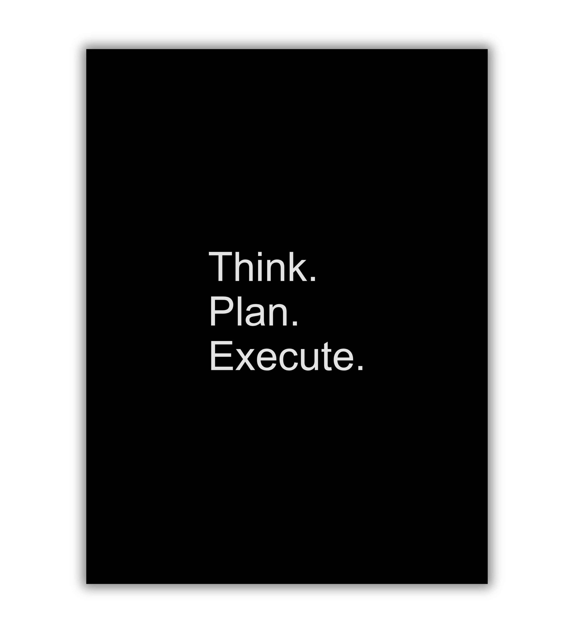 "Think. Plan. Execute." - Printable Wall Art / Poster. Download this design to guide your action steps.