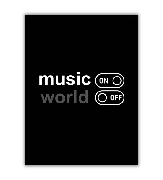 "Music ON World OFF" - Printable Wall Art / Poster. Download this design to express your love for music.