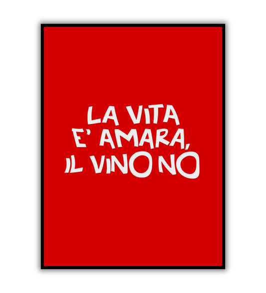 La vita e amara il vinono