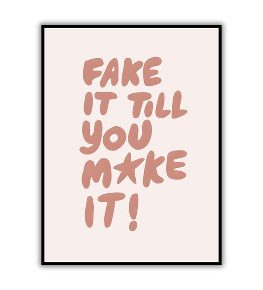 Fake It Till You Make It!