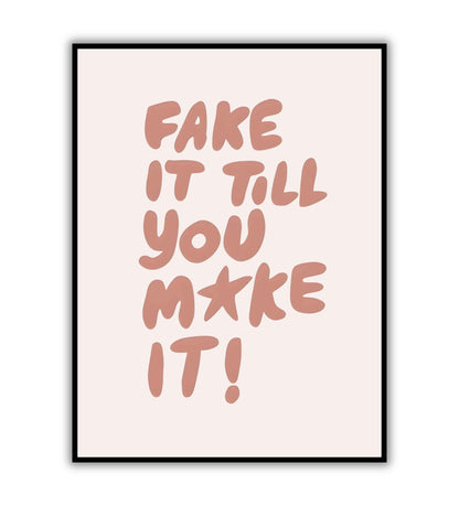 Fake It Till You Make It!