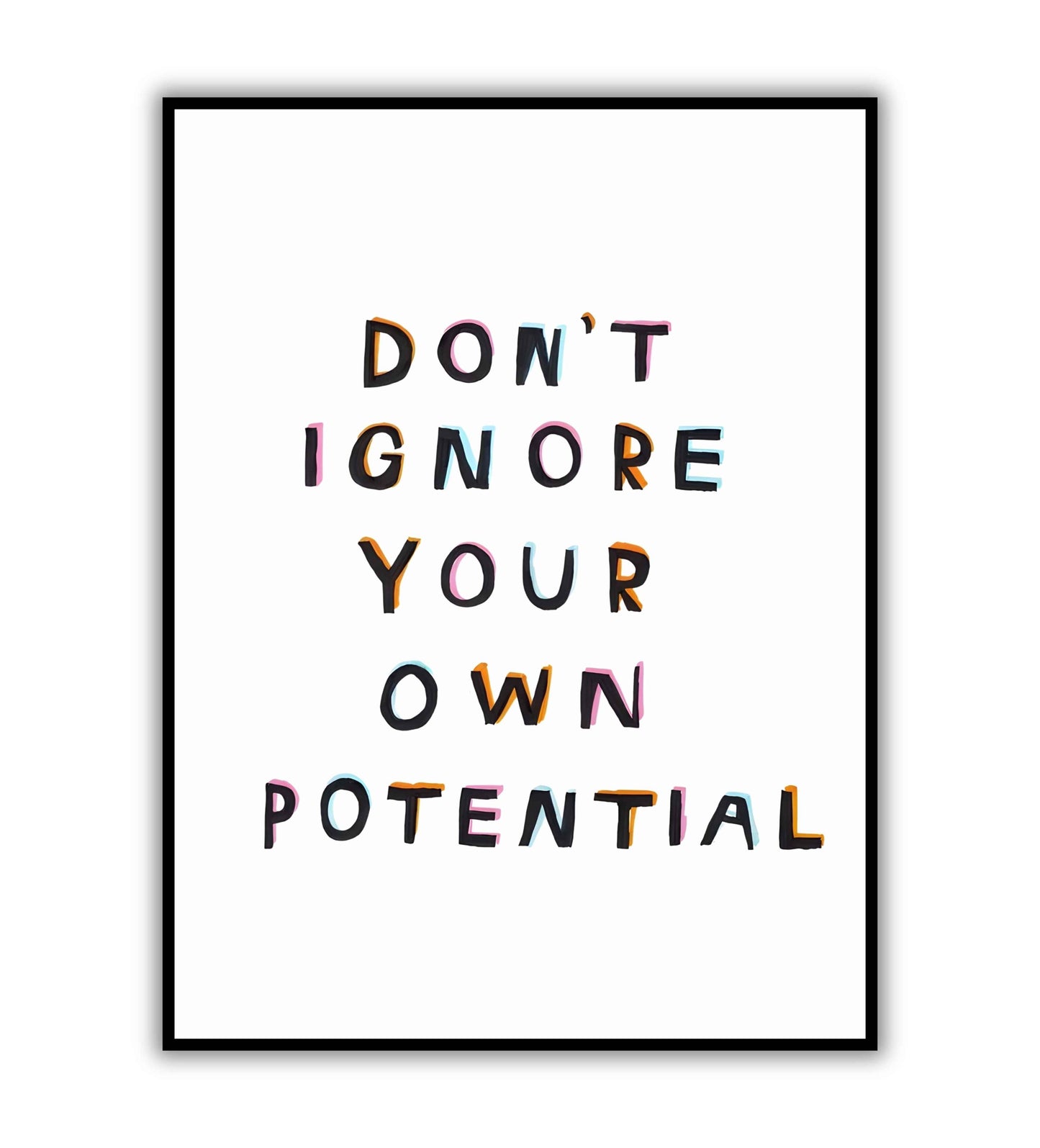 Don't Ignore Your Own Potential