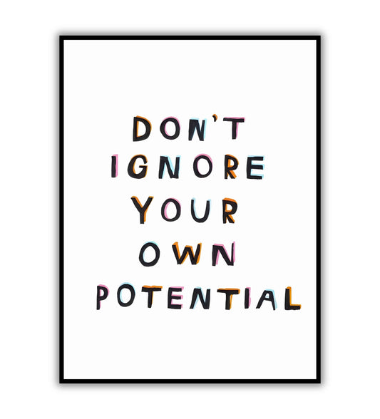 Don't ignore your own potential