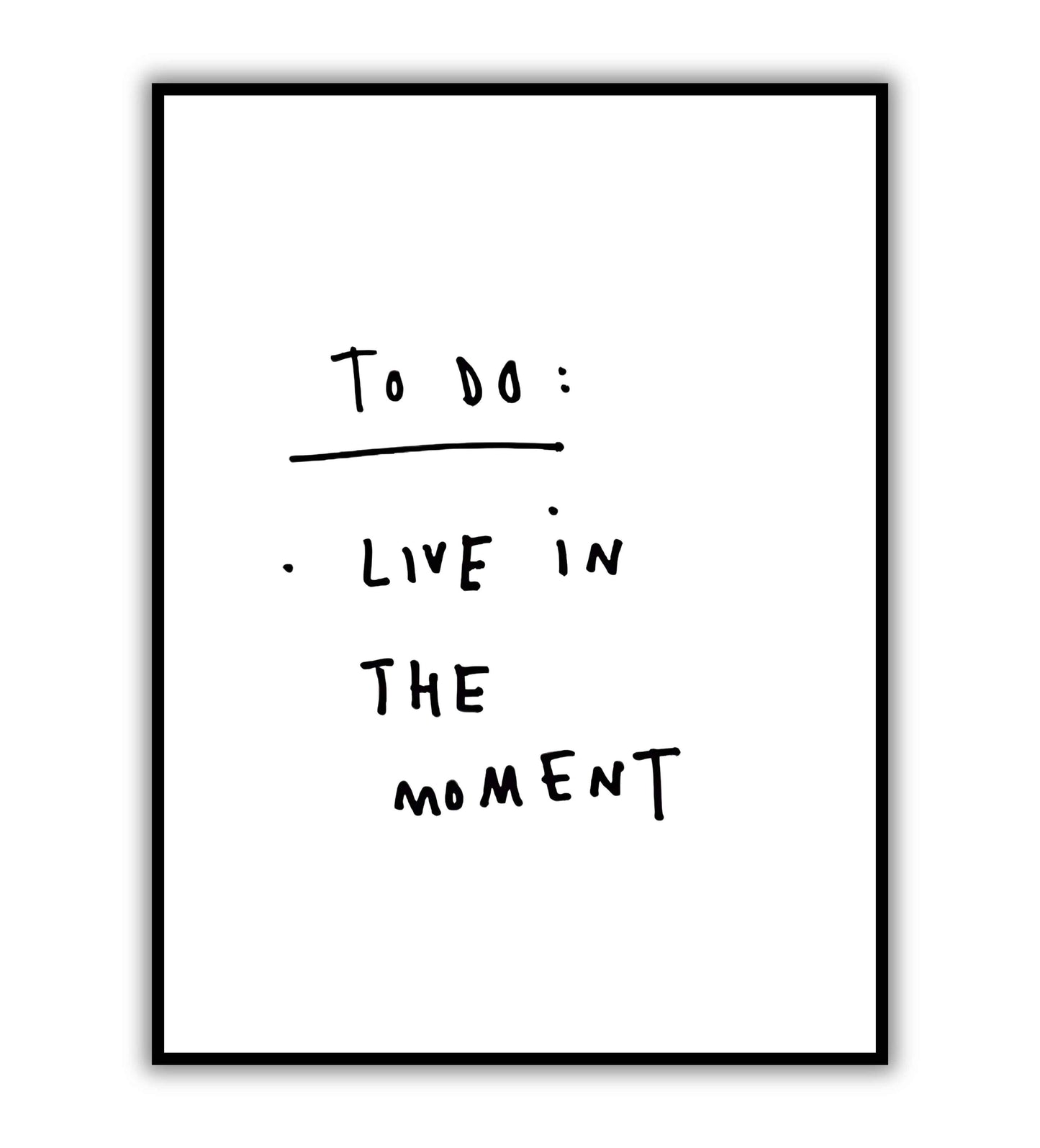 To do - Live in the moment