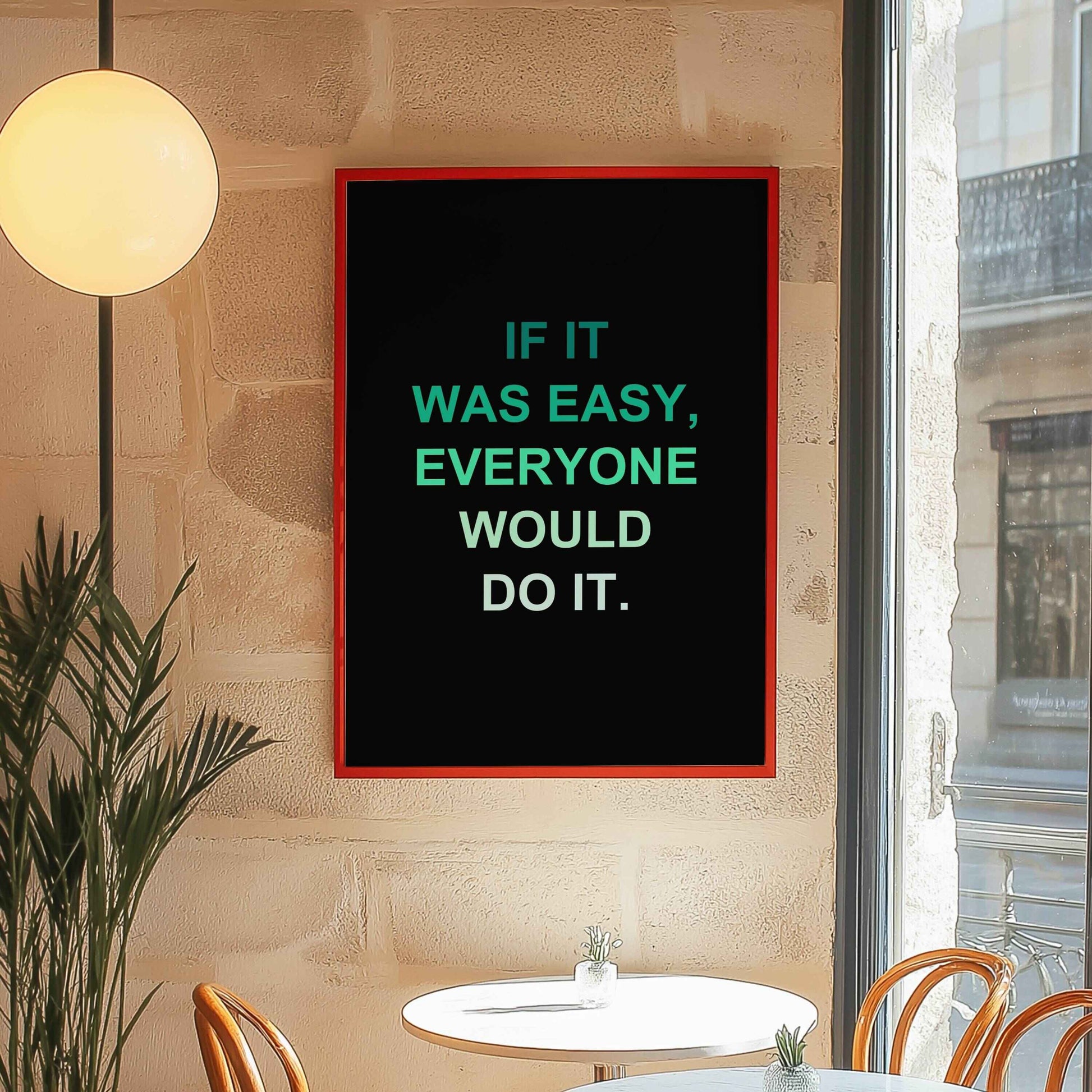 Inspiring motivation quote if it was easy everyone would do it . Vector typograp Inspiring motivation quote if it was easy everyone would do it . Vector typograp