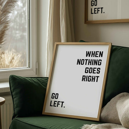 When Nothing Goes Right Go Left