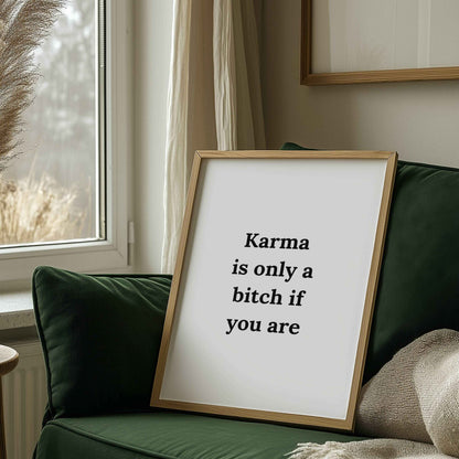 Karma Is Only a Bitch If You Are