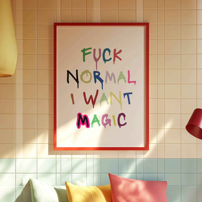 Fuck normal I want magic