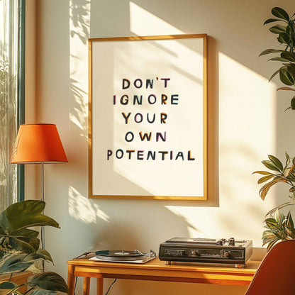 Don't Ignore Your Own Potential