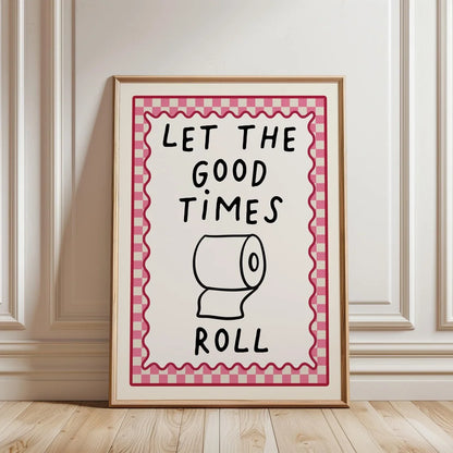 Let The Good Times Roll Funny Bathroom Wall Art