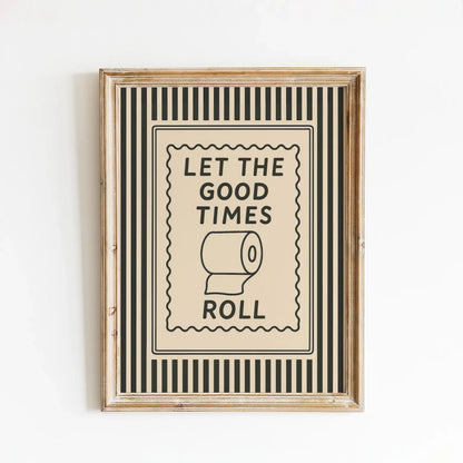 Let The Good Times Roll Funny Bathroom Wall Art