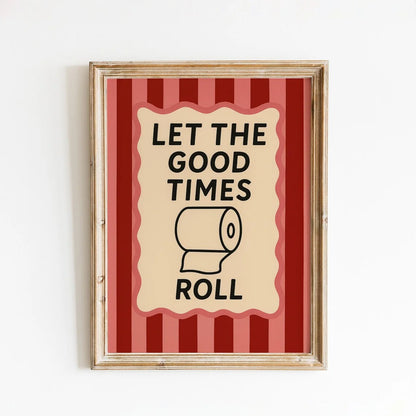Let The Good Times Roll Funny Bathroom Wall Art